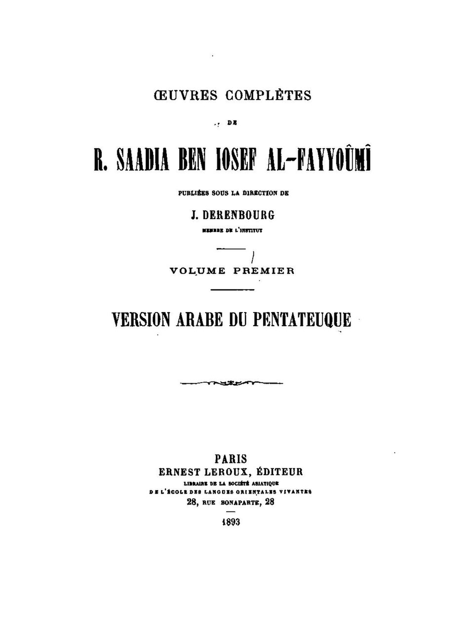 Printed title page of the Oeuvres completes de R. Saadia ben Iosef al-Fayyoumi, volume one, the Arabic version of the Pentateuch, edited by J. Derenbourg, Paris 1893